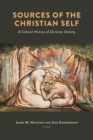 Sources of the Christian Self : A Cultural History of Christian Identity - Book