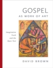 Gospel as Work of Art : Imaginative Truth and the Open Text - Book