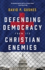 Defending Democracy from Its Christian Enemies - Book