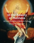 In the Beauty of Holiness : Art and the Bible in Western Culture - Book