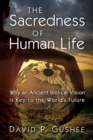 Sacredness of Human Life : Why an Ancient Biblical Vision Is Key to the World's Future - Book