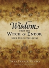 Wisdom from the Witch of Endor : Four Rules for Living - Book
