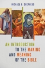 An Introduction to the Making and Meaning of the Bible - Book