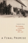 Final Promise : The Campaign to Assimilate the Indians, 1880-1920 - eBook