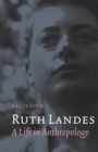 Ruth Landes : A Life in Anthropology - eBook