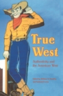 True West : Authenticity and the American West - eBook