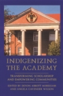 Indigenizing the Academy : Transforming Scholarship and Empowering Communities - eBook