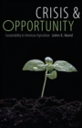 Crisis and Opportunity : Sustainability in American Agriculture - Book