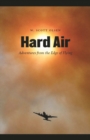 Hard Air : Adventures from the Edge of Flying - Book
