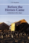 Before the Heroes Came : Antarctica in the 1890s - Book