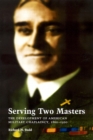 Serving Two Masters : The Development of American Military Chaplaincy, 1860-1920 - Book