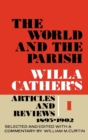 The World and the Parish, Volume 1 : Willa Cather's Articles and Reviews, 1893-1902 - Book