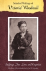 Selected Writings of Victoria Woodhull : Suffrage, Free Love, and Eugenics - Book