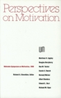 Nebraska Symposium on Motivation, 1990, Volume 38 : Perspectives on Motivation - Book