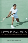 Little Pancho : The Life of Tennis Legend Pancho Segura - Book