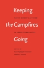 Keeping the Campfires Going : Native Women's Activism in Urban Communities - Book