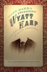 Inventing Wyatt Earp : His Life and Many Legends - Book
