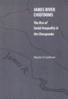 James River Chiefdoms : The Rise of Social Inequality in the Chesapeake - Book