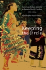 Keeping the Circle : American Indian Identity in Eastern North Carolina, 1885-2004 - Book