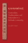 Kahnawa:ke : Factionalism, Traditionalism, and Nationalism in a Mohawk Community - Book