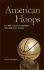 American Hoops : U.S. Men's Olympic Basketball from Berlin to Beijing - Book