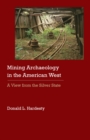 Mining Archaeology in the American West : A View from the Silver State - Book