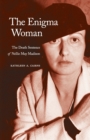 The Enigma Woman : The Death Sentence of Nellie May Madison - Book