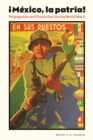 Mexico, la patria : Propaganda and Production during World War II - Book