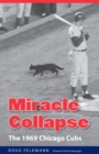 Miracle Collapse : The 1969 Chicago Cubs - Book
