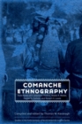Comanche Ethnography : Field Notes of E. Adamson Hoebel, Waldo R. Wedel, Gustav G. Carlson, and Robert H. Lowie - Book
