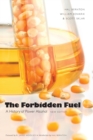 The Forbidden Fuel : A History of Power Alcohol, New Edition - Book