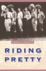 Riding Pretty : Rodeo Royalty in the American West - Book