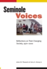 Seminole Voices : Reflections on Their Changing Society, 1970-2000 - Book