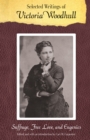 Selected Writings of Victoria Woodhull : Suffrage, Free Love, and Eugenics - eBook