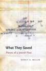 What They Saved : Pieces of a Jewish Past - Book