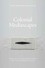 Colonial Mediascapes : Sensory Worlds of the Early Americas - Book