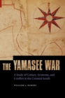 The Yamasee War : A Study of Culture, Economy, and Conflict in the Colonial South - Book