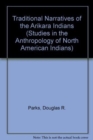 Traditional Narratives of the Arikara Indians, Volumes 1 & 2 - Book