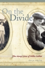 On the Divide : The Many Lives of Willa Cather - Book