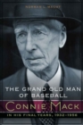 The Grand Old Man of Baseball : Connie Mack in His Final Years, 1932-1956 - Book