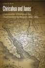 Chiricahua and Janos : Communities of Violence in the Southwestern Borderlands, 1680-1880 - Book