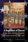 A Regiment of Slaves : The 4th United States Colored Infantry, 1863-1866 - Book