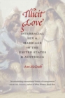 Illicit Love : Interracial Sex and Marriage in the United States and Australia - Book