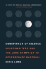 Conspiracy of Silence : Sportswriters and the Long Campaign to Desegregate Baseball - eBook