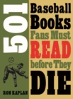 501 Baseball Books Fans Must Read before They Die - Book