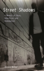Street Shadows : A Memoir of Race, Rebellion, and Redemption - Book