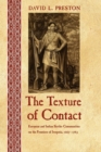The Texture of Contact : European and Indian Settler Communities on the Frontiers of Iroquoia, 1667-1783 - Book