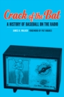 Crack of the Bat : A History of Baseball on the Radio - Book