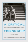 A Critical Friendship : Donald Justice and Richard Stern, 1946-1961 - Book