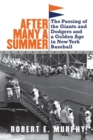After Many a Summer : The Passing of the Giants and Dodgers and a Golden Age in New York Baseball - Book